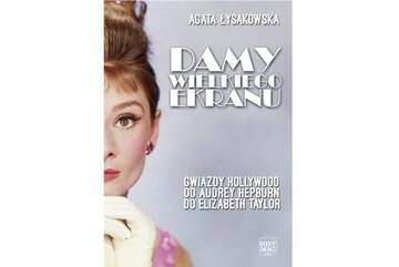 Okładka e-booka „Damy wielkiego ekranu: gwiazdy Hollywood od Audrey Hepburn do Elizabeth Taylor”