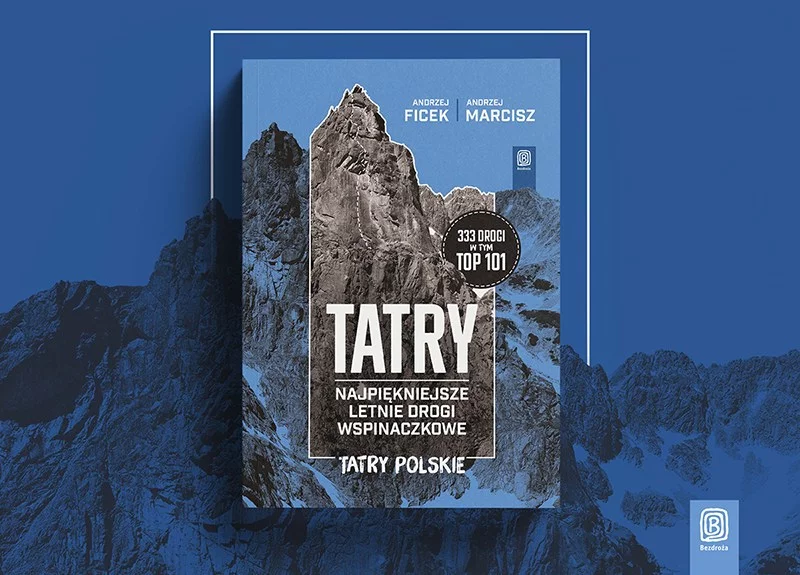 „Tatry. Najpiękniejsze letnie drogi wspinaczkowe” Andrzej Ficek, Andrzej Marcisz